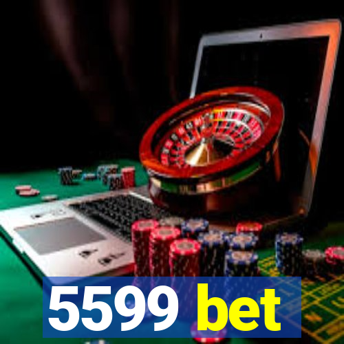 5599 bet